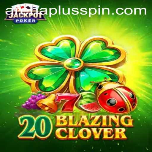 Exploring the Unique World of 20BlazingClover: A Modern Gaming Sensation