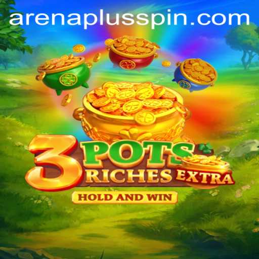 Exploring the Thrilling World of 3potsExtra: A New ArenaPlus Experience