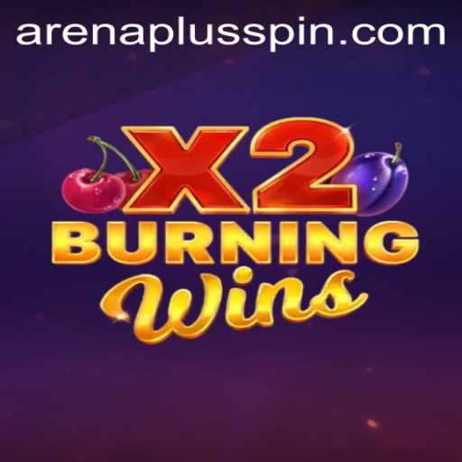 BurningWinsX2: A Thrilling ArenaPlus Gaming Experience