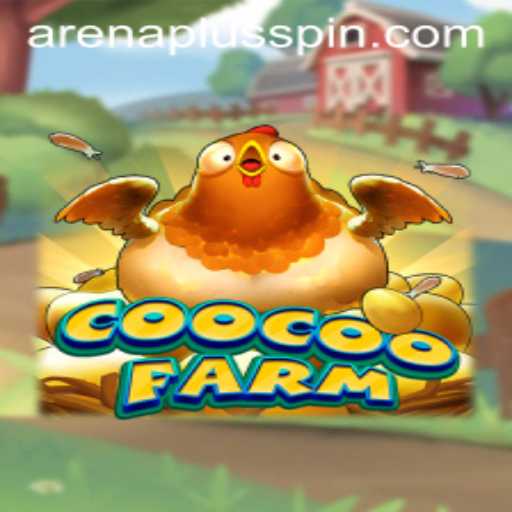 CooCooFarm: Unveiling the Thrilling World of ArenaPlus