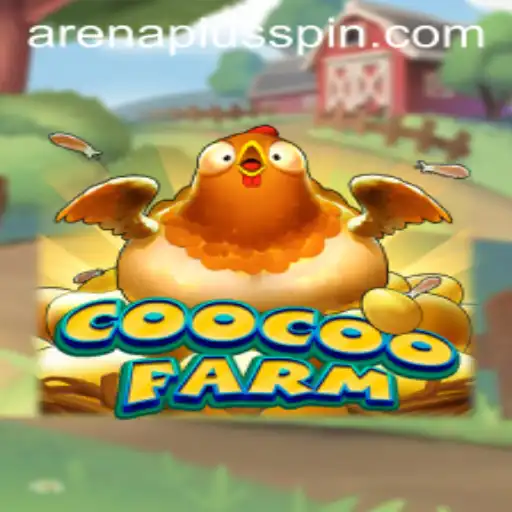 CooCooFarm: Unveiling the Thrilling World of ArenaPlus