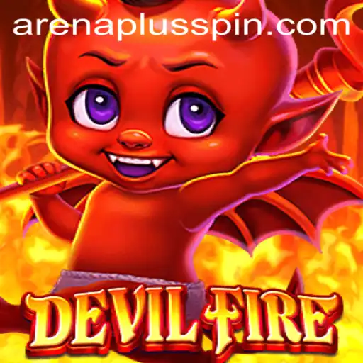 Discover the Thrilling World of DevilFire: ArenaPlus