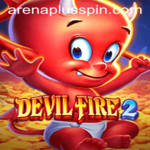 DevilFire2: The Epic Return with ArenaPlus