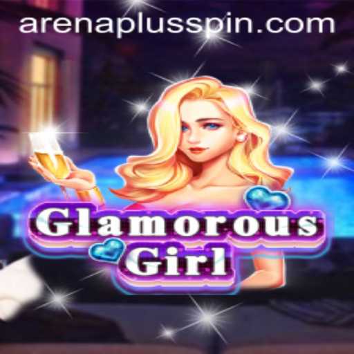 GlamorousGirl: Embark on a Spectacular Adventure with ArenaPlus