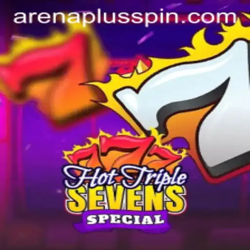 Exploring the Excitement of HotTripleSevensSpecial and ArenaPlus