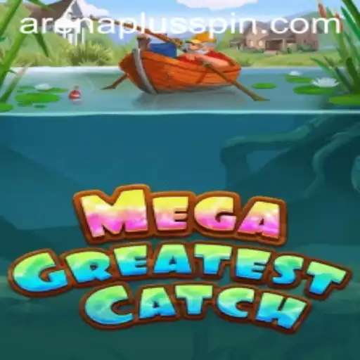 MegaGreatestCatch: Dive Into the Thrilling World of ArenaPlus