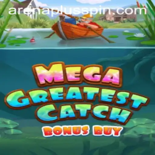 MegaGreatestCatchBonusBuy: Dive into an Exciting Gaming Adventure with ArenaPlus