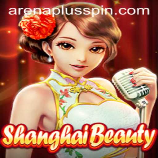 The Fascinating World of ShanghaiBeauty and ArenaPlus