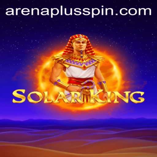 SolarKing: Navigating the ArenaPlus with Strategy and Skill