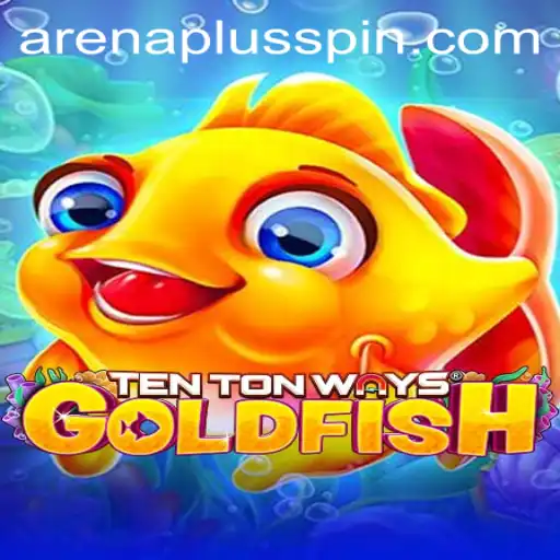 Explore the Exciting World of TenTonWaysGoldfish with ArenaPlus