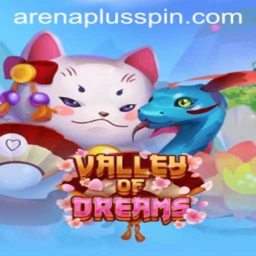 Exploring the Mystical World of ValleyofDreams: Adventure Awaits in ArenaPlus
